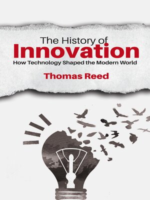 cover image of The History of Innovation--How Technology Shaped the Modern World